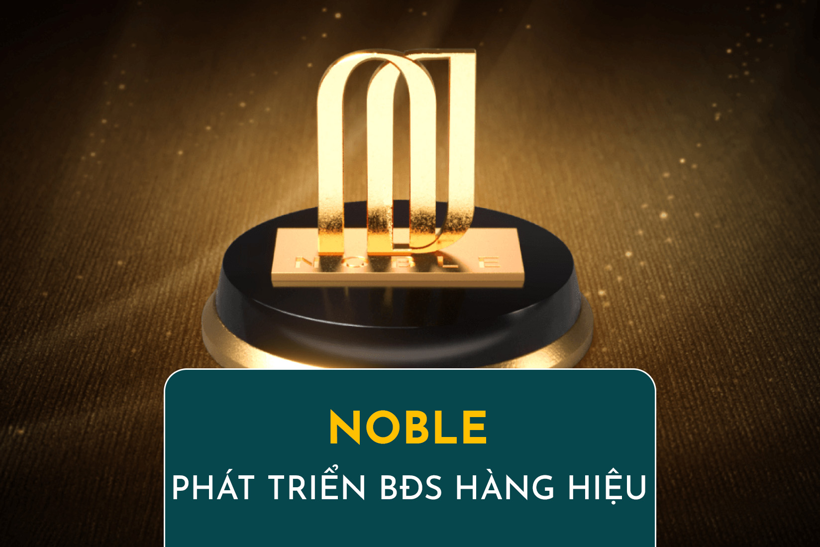 Noble - Đơn Vị Phát Triển BĐS Hàng Hiệu