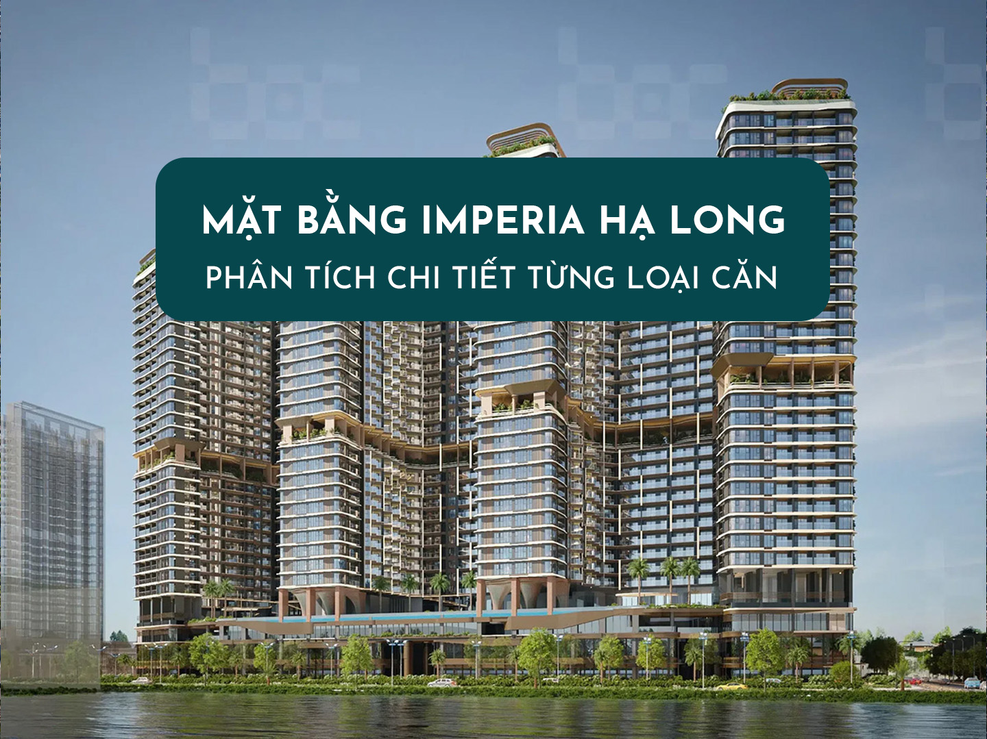 Mặt Bằng Imperia Holiday Hạ Long - Phân Tích Chi Tiết
