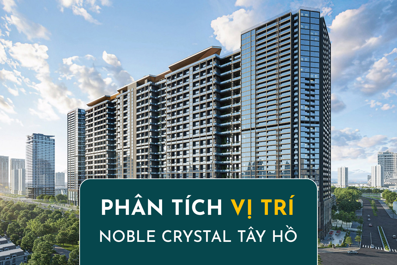 Vị Trí Noble Crystal Tây Hồ - Giao Lộ Kim Cương