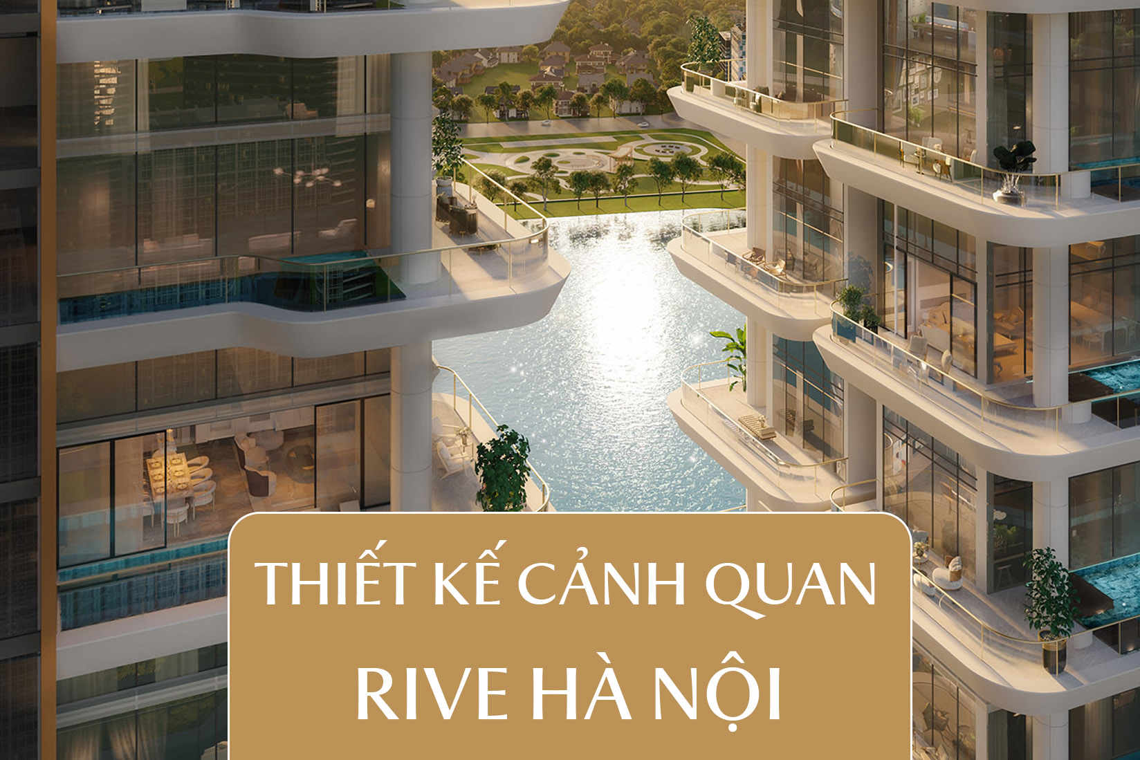 Đơn Vị Thiết Kế Rivea Hà Nội - Những Ông Lớn Kiến Trúc &amp; Cảnh Quan